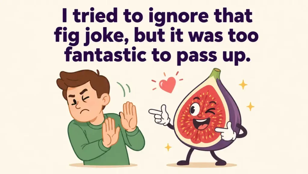 i-tried-to-ignore-that-fig-joke-but-it-was-too-fantastic-to-pass-up