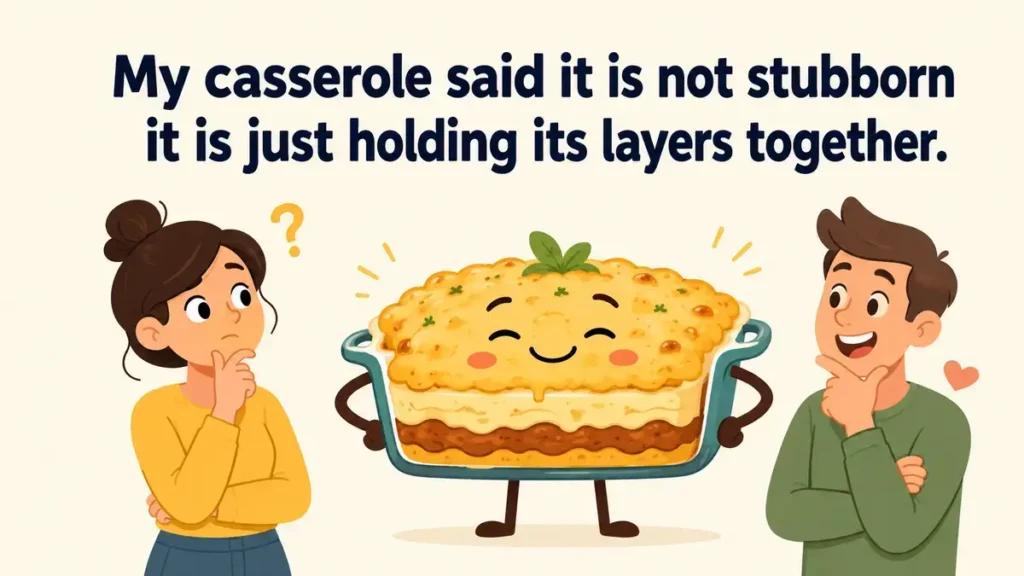 my-casserole-said-it-is-not-stubborn-it-is-just-holding-its-layers-together