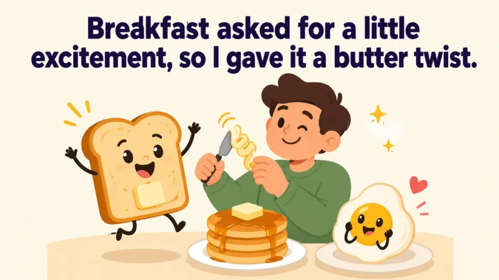 breakfast-asked-for-a-little-excitement-so-i-gave-it-a-butter-twist