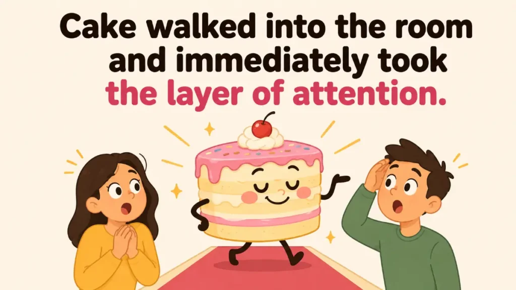 cake-walked-into-the-room-and-immediately-took-the-layer-of-attention