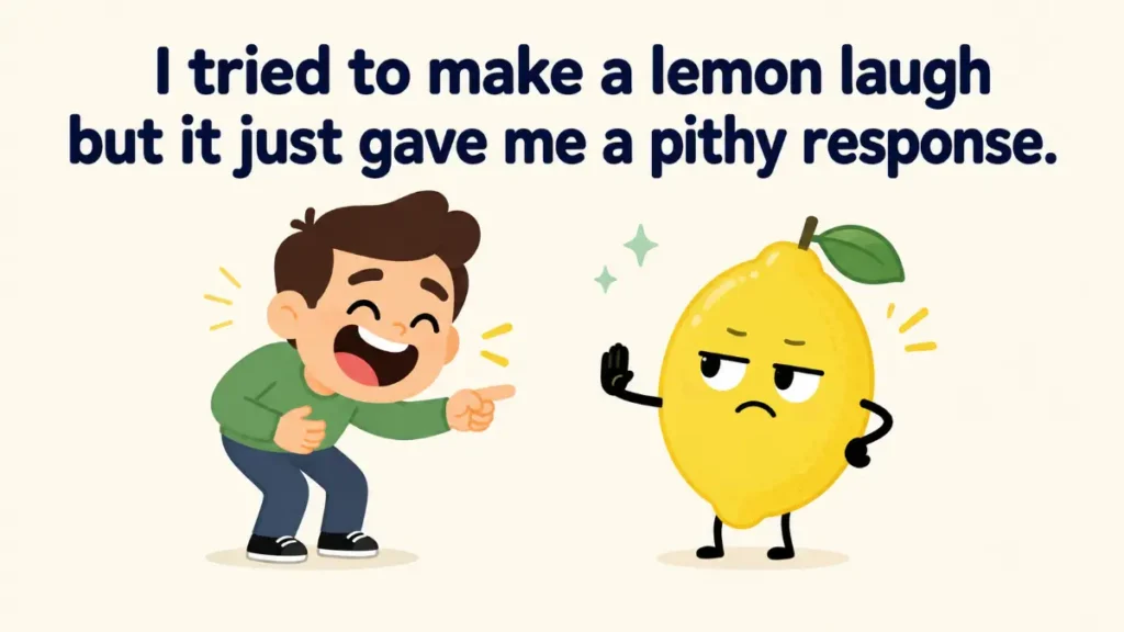 i-tried-to-make-a-lemon-laugh-but-it-just-gave-me-a-pithy-response