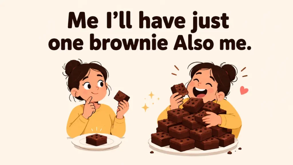 me-ill-have-just-one-brownie-also-me