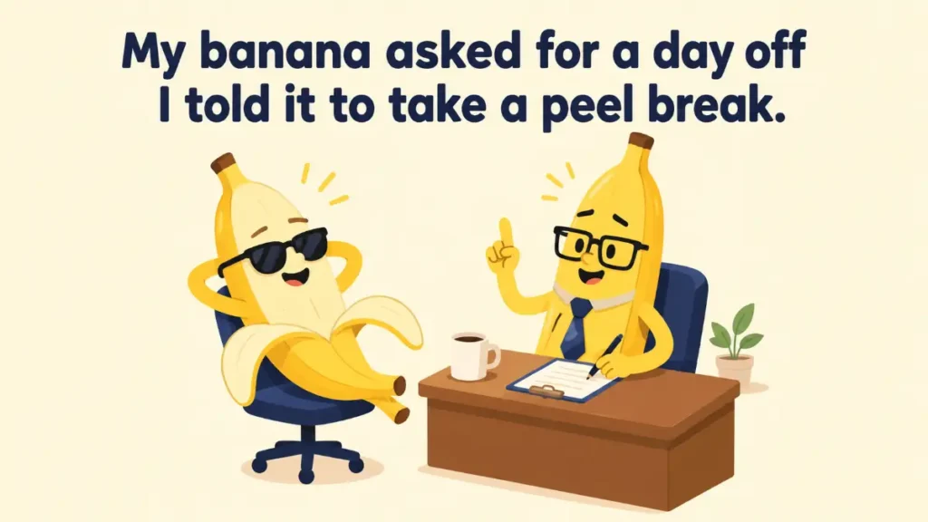 my-banana-asked-for-a-day-off-i-told-it-to-take-a-peel-break