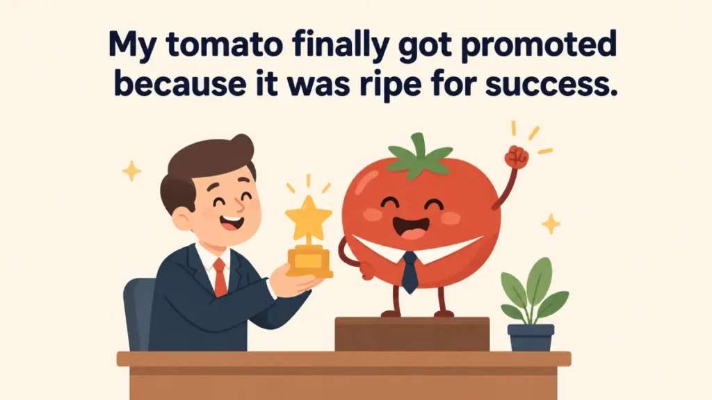 my-tomato-finally-got-promoted-because-it-was-ripe-for-success