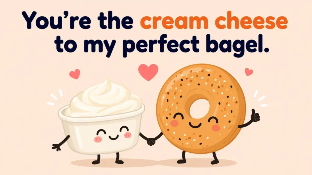 youre-the-cream-cheese-to-my-perfect-bagel