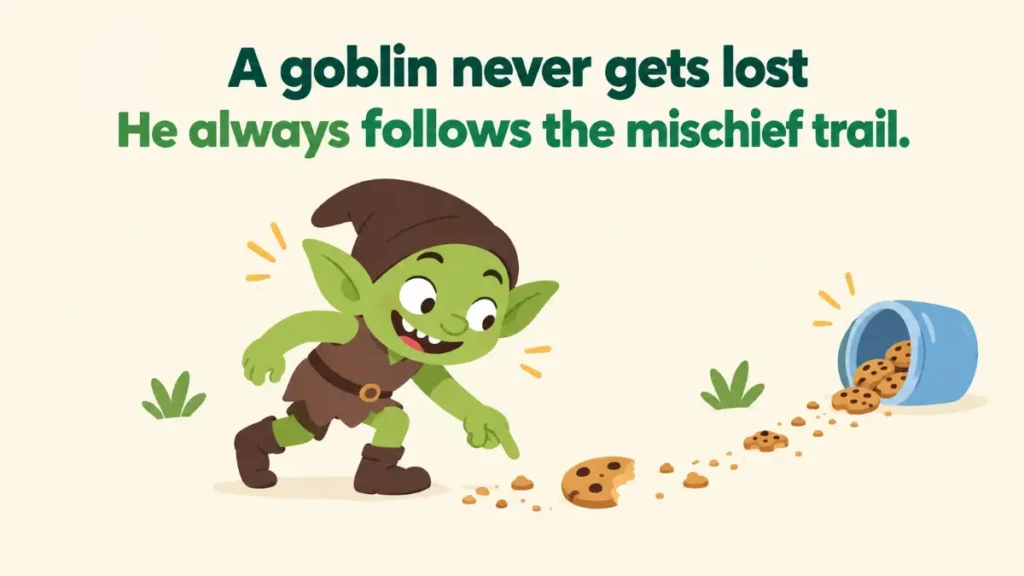 a-goblin-never-gets-lost-he-always-follows-the-mischief-trail