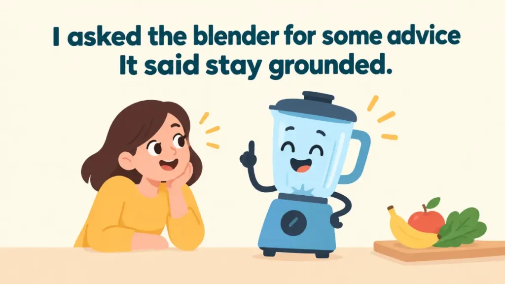 i-asked-the-blender-for-some-advice-it-said-stay-grounded