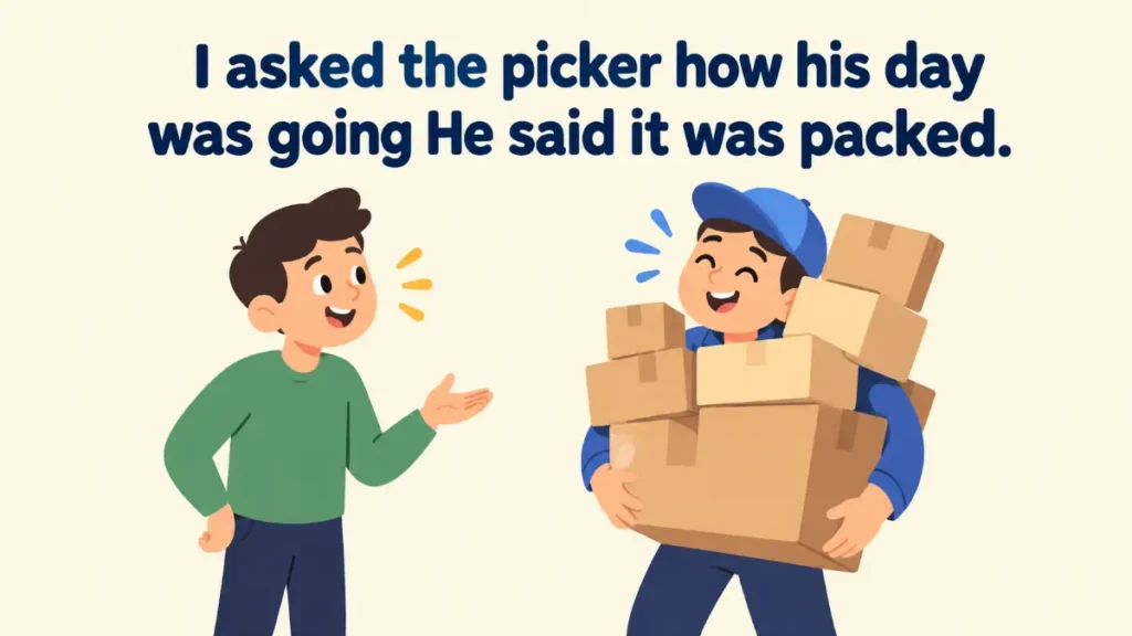 i-asked-the-picker-how-his-day-was-going-he-said-it-was-packed