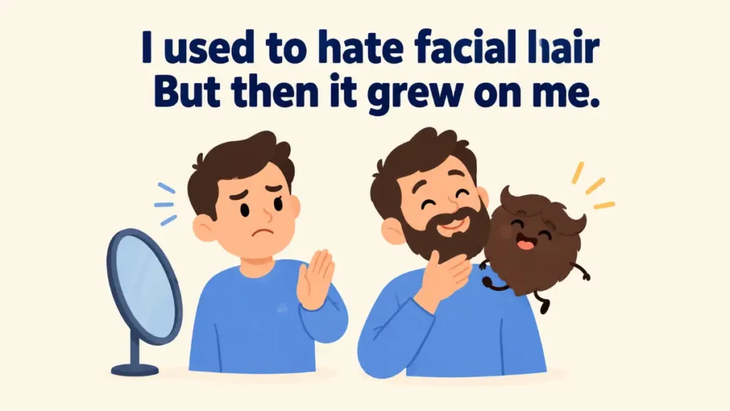 i-used-to-hate-facial-hair-but-then-it-grew-on-me