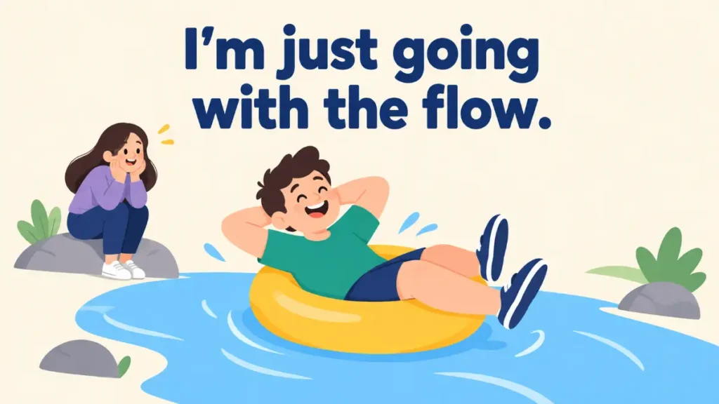 im-just-going-with-the-flow