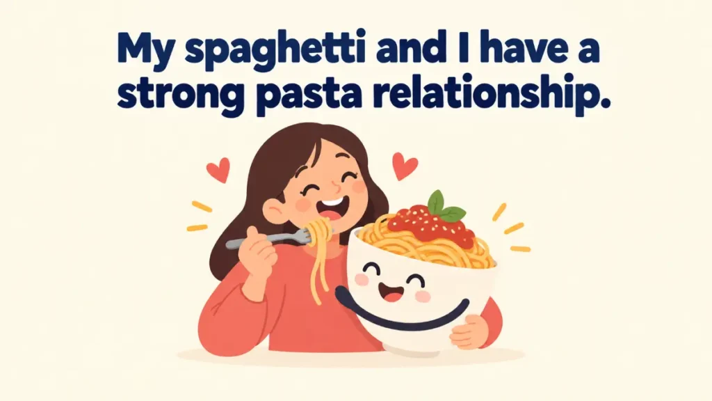 my-spaghetti-and-i-have-a-strong-pasta-relationship