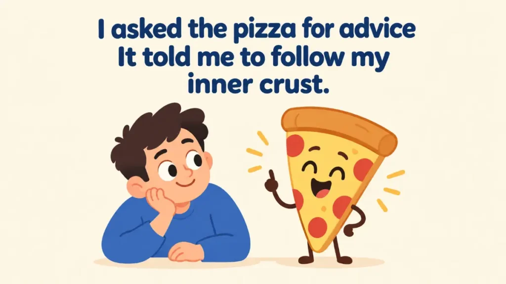 i-asked-the-pizza-for-advice-it-told-me-to-follow-my-inner-crust