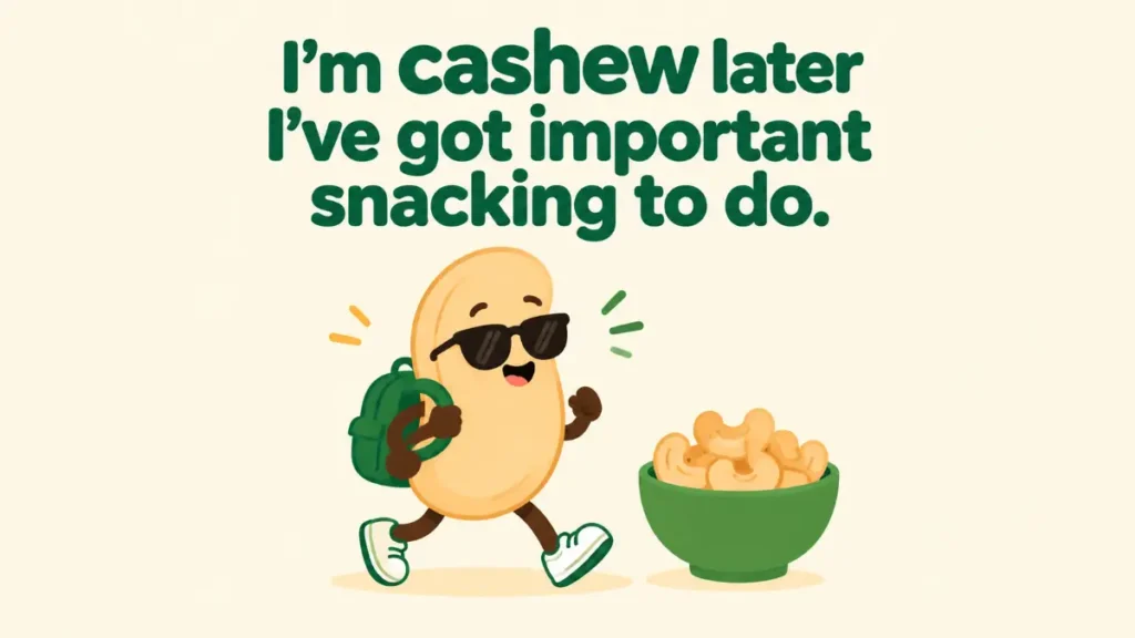 im-cashew-later-ive-got-important-snacking-to-do