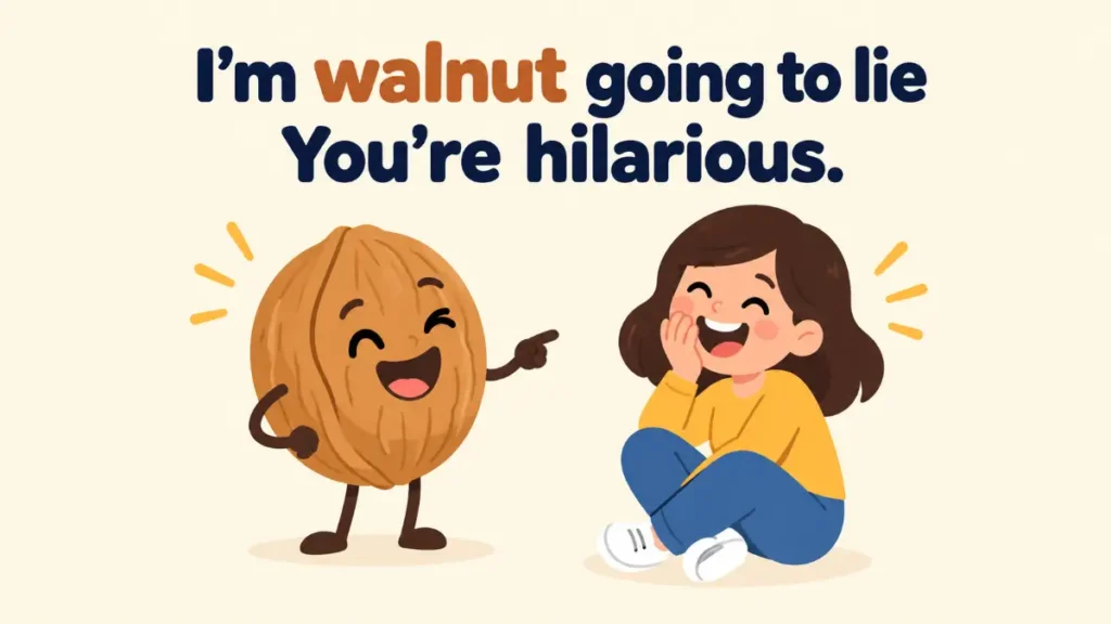 im-walnut-going-to-lie-youre-hilarious