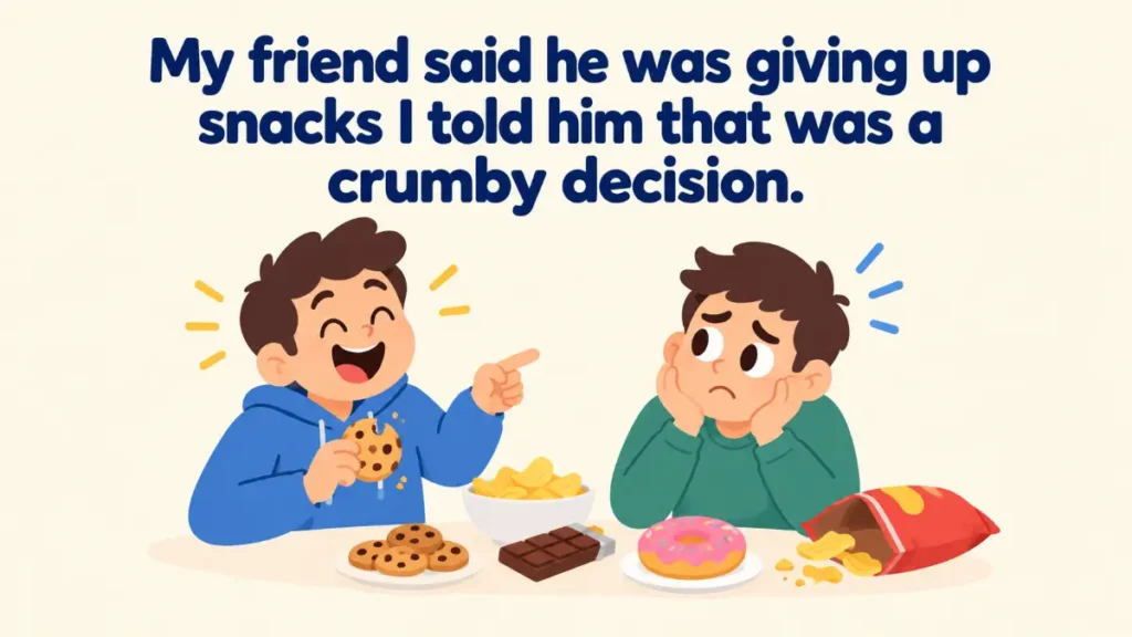 my-friend-said-he-was-giving-up-snacks-i-told-him-that-was-a-crumby-decision