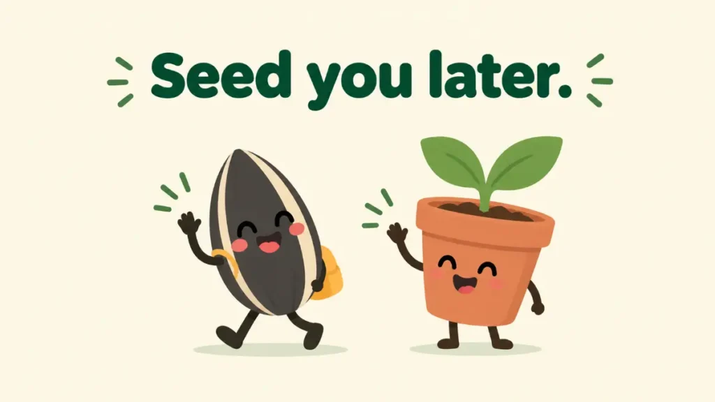 seed-you-later