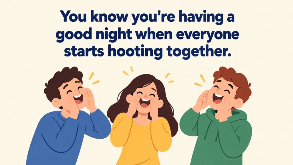 you-know-youre-having-a-good-night-when-everyone-starts-hooting-together
